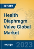 Health Diaphragm Valve Global Market Insights 2023, Analysis and Forecast to 2028, by Manufacturers, Regions, Technology, Application, Product Type- Product Image