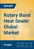 Rotary Band Heat Sealer Global Market Insights 2023, Analysis and Forecast to 2028, by Manufacturers, Regions, Technology, Application, Product Type- Product Image