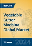 Vegetable Cutter Machine Global Market Insights 2024, Analysis and Forecast to 2029, by Manufacturers, Regions, Technology, Application, and Product Type- Product Image