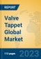 Valve Tappet Global Market Insights 2023, Analysis and Forecast to 2028, by Manufacturers, Regions, Technology, Application, Product Type - Product Thumbnail Image