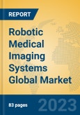 Robotic Medical Imaging Systems Global Market Insights 2023, Analysis and Forecast to 2028, by Manufacturers, Regions, Technology, Application, Product Type- Product Image