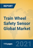 Train Wheel Safety Sensor Global Market Insights 2021, Analysis and Forecast to 2026, by Manufacturers, Regions, Technology, Application, Product Type- Product Image