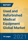 Used and Refurbished Medical Equipment Global Market Insights 2021, Analysis and Forecast to 2026, by Manufacturers, Regions, Technology, Application, Product Type- Product Image
