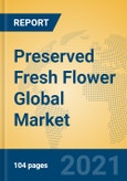 Preserved Fresh Flower Global Market Insights 2021, Analysis and Forecast to 2026, by Manufacturers, Regions, Technology, Application, Product Type- Product Image