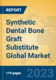 Synthetic Dental Bone Graft Substitute Global Market Insights 2023, Analysis and Forecast to 2028, by Manufacturers, Regions, Technology, Application, Product Type- Product Image