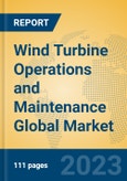 Wind Turbine Operations and Maintenance Global Market Insights 2023, Analysis and Forecast to 2028, by Manufacturers, Regions, Technology, Application, Product Type- Product Image