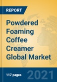 Powdered Foaming Coffee Creamer Global Market Insights 2021, Analysis and Forecast to 2026, by Manufacturers, Regions, Technology, Application, Product Type- Product Image