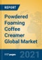Powdered Foaming Coffee Creamer Global Market Insights 2021, Analysis and Forecast to 2026, by Manufacturers, Regions, Technology, Application, Product Type - Product Thumbnail Image