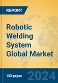 Robotic Welding System Global Market Insights 2024, Analysis and Forecast to 2029, by Manufacturers, Regions, Technology, Application- Product Image