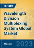 Wavelength Division Multiplexing System Global Market Insights 2023, Analysis and Forecast to 2028, by Manufacturers, Regions, Technology, Application, Product Type- Product Image