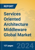 Services Oriented Architecture Middleware Global Market Insights 2024, Analysis and Forecast to 2029, by Market Participants, Regions, Technology, Application- Product Image