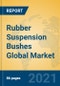 Rubber Suspension Bushes Global Market Insights 2021, Analysis and Forecast to 2026, by Manufacturers, Regions, Technology, Application, Product Type - Product Thumbnail Image