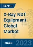 X-Ray NDT Equipment Global Market Insights 2023, Analysis and Forecast to 2028, by Manufacturers, Regions, Technology, Application, Product Type- Product Image