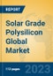 Solar Grade Polysilicon Global Market Insights 2023, Analysis and Forecast to 2028, by Manufacturers, Regions, Technology, Application, Product Type - Product Thumbnail Image