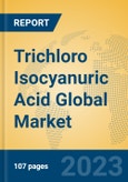 Trichloro Isocyanuric Acid Global Market Insights 2023, Analysis and Forecast to 2028, by Manufacturers, Regions, Technology, Application, Product Type- Product Image