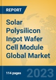 Solar Polysilicon Ingot Wafer Cell Module Global Market Insights 2023, Analysis and Forecast to 2028, by Manufacturers, Regions, Technology, Application, Product Type- Product Image