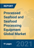 Processed Seafood and Seafood Processing Equipment Global Market Insights 2021, Analysis and Forecast to 2026, by Manufacturers, Regions, Technology, Application, Product Type- Product Image