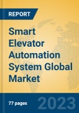 Smart Elevator Automation System Global Market Insights 2023, Analysis and Forecast to 2028, by Manufacturers, Regions, Technology, Application, Product Type- Product Image