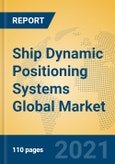 Ship Dynamic Positioning Systems Global Market Insights 2021, Analysis and Forecast to 2026, by Manufacturers, Regions, Technology, Application, Product Type- Product Image