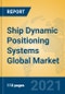 Ship Dynamic Positioning Systems Global Market Insights 2021, Analysis and Forecast to 2026, by Manufacturers, Regions, Technology, Application, Product Type - Product Thumbnail Image