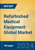 Refurbished Medical Equipment Global Market Insights 2024, Analysis and Forecast to 2029, by Manufacturers, Regions, Technology, Application- Product Image