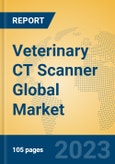 Veterinary CT Scanner Global Market Insights 2023, Analysis and Forecast to 2028, by Manufacturers, Regions, Technology, Application, Product Type- Product Image