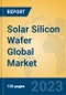 Solar Silicon Wafer Global Market Insights 2023, Analysis and Forecast to 2028, by Manufacturers, Regions, Technology, Application, Product Type - Product Thumbnail Image