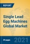 Single Lead Egg Machines Global Market Insights 2021, Analysis and Forecast to 2026, by Manufacturers, Regions, Technology, Application, Product Type - Product Thumbnail Image