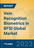 Vein Recognition Biometrics in BFSI Global Market Insights 2023, Analysis and Forecast to 2028, by Market Participants, Regions, Technology, Application, Product Type- Product Image