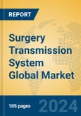 Surgery Transmission System Global Market Insights 2024, Analysis and Forecast to 2029, by Manufacturers, Regions, Technology, Application, and Product Type- Product Image