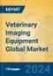 Veterinary Imaging Equipment Global Market Insights 2024, Analysis and Forecast to 2029, by Manufacturers, Regions, Technology, Application - Product Thumbnail Image