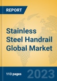 Stainless Steel Handrail Global Market Insights 2023, Analysis and Forecast to 2028, by Manufacturers, Regions, Technology, Application, Product Type- Product Image