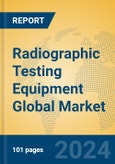 Radiographic Testing Equipment Global Market Insights 2024, Analysis and Forecast to 2029, by Manufacturers, Regions, Technology, and Product Type- Product Image