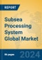 Subsea Processing System Global Market Insights 2024, Analysis and Forecast to 2029, by Manufacturers, Regions, Technology, Application, Product Type - Product Thumbnail Image