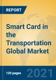 Smart Card in the Transportation Global Market Insights 2021, Analysis and Forecast to 2026, by Manufacturers, Regions, Technology, Application, Product Type- Product Image