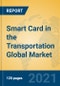 Smart Card in the Transportation Global Market Insights 2021, Analysis and Forecast to 2026, by Manufacturers, Regions, Technology, Application, Product Type - Product Thumbnail Image