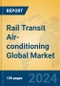 Rail Transit Air-conditioning Global Market Insights 2024, Analysis and Forecast to 2029, by Manufacturers, Regions, Technology, Application, Product Type - Product Image