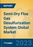 Semi-Dry Flue Gas Desulfurization System Global Market Insights 2023, Analysis and Forecast to 2028, by Manufacturers, Regions, Technology, Application, Product Type- Product Image