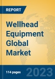 Wellhead Equipment Global Market Insights 2023, Analysis and Forecast to 2028, by Manufacturers, Regions, Technology, Application, Product Type- Product Image