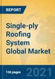 Single-ply Roofing System Global Market Insights 2021, Analysis and Forecast to 2026, by Manufacturers, Regions, Technology, Application, Product Type- Product Image