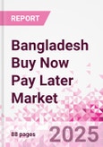 Bangladesh Buy Now Pay Later Business and Investment Opportunities Databook - 75+ KPIs on BNPL Market Size, End-Use Sectors, Market Share, Product Analysis, Business Model, Demographics - Q1 2025 Update- Product Image