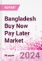 Bangladesh Buy Now Pay Later Business and Investment Opportunities Databook - 75+ KPIs on BNPL Market Size, End-Use Sectors, Market Share, Product Analysis, Business Model, Demographics - Q1 2024 Update - Product Thumbnail Image