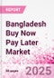 Bangladesh Buy Now Pay Later Business and Investment Opportunities Databook - 75+ KPIs on BNPL Market Size, End-Use Sectors, Market Share, Product Analysis, Business Model, Demographics - Q1 2024 Update - Product Thumbnail Image