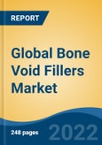 Global Bone Void Fillers Market, By Material (Calcium Sulphate, Demineralized Bone Matrix, Tri-Calcium Phosphate, Others), By Form (Putty, Paste, Granules, Gel, Others), By Procedure, By End User, By Region, Competition Forecast and Opportunities, 2026- Product Image