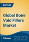 Global Bone Void Fillers Market, By Material (Calcium Sulphate, Demineralized Bone Matrix, Tri-Calcium Phosphate, Others), By Form (Putty, Paste, Granules, Gel, Others), By Procedure, By End User, By Region, Competition Forecast and Opportunities, 2026 - Product Image