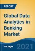 Global Data Analytics in Banking Market, By Deployment Type (On-Premises, Cloud), By Type (Descriptive Analytics, Diagnostic Analytics, Predictive Analytics, Prescriptive Analytics), By Solution, By End User, By Region, Competition Forecast & Opportunities, 2026- Product Image