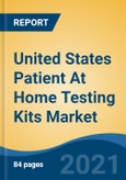 United States Patient At Home Testing Kits Market By Test Type (Blood Glucose Testing, Pregnancy & Fertility Testing, Cholesterol Testing, Urine Testing, COVID-19 Testing, Others), By Sample, By Usage, By Distribution Channel, By Region, Competition Forecast & Opportunities, 2026- Product Image