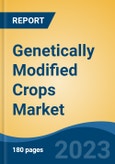 Genetically Modified Crops Market - Global Industry Size, Share, Trends, Opportunity, and Forecast, 2018-2028F- Product Image