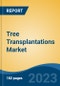Tree Transplantations Market - Global Industry Size, Share, Trends, Opportunity, and Forecast, 2018-2028F - Product Thumbnail Image