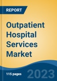 Outpatient Hospital Services Market - Global Industry Size, Share, Trends, Opportunity, and Forecast, 2018-2028 Segmented By Services, By Type, By Region, and Competition- Product Image